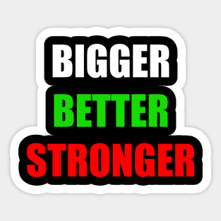 Bigger Better Stronger Motivational Inspirational Gift Sticker